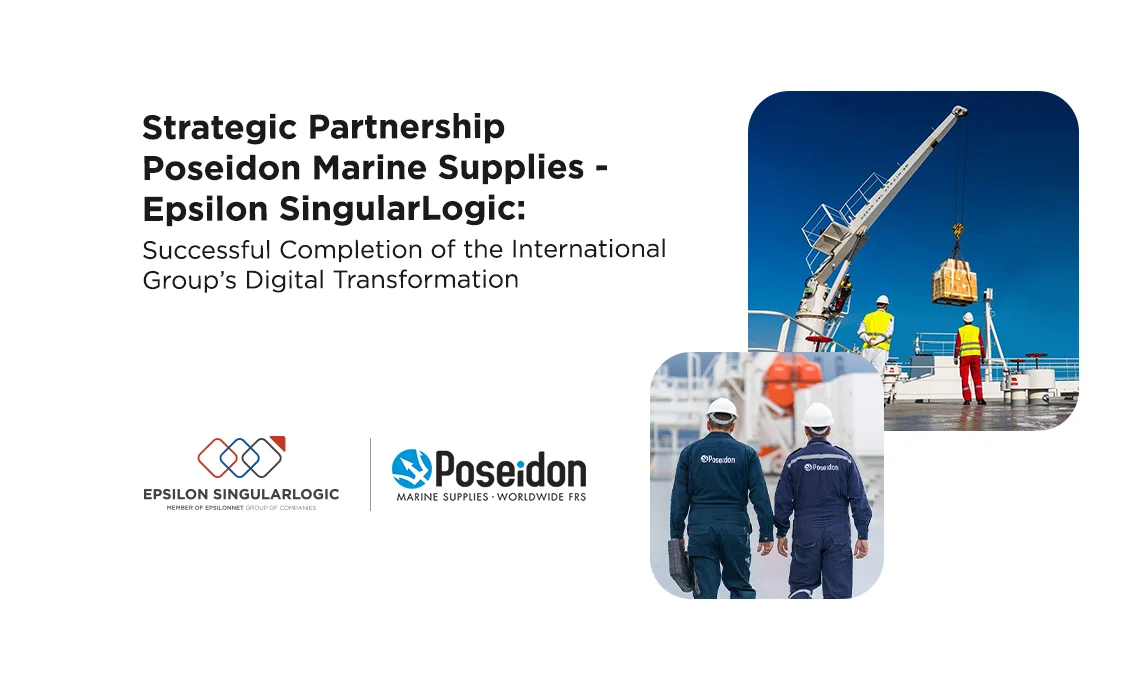 Strategic Partnership Poseidon Marine Supplies – Epsilon SingularLogic: Launch of a strategic collaboration for the digital transformation of the international Group