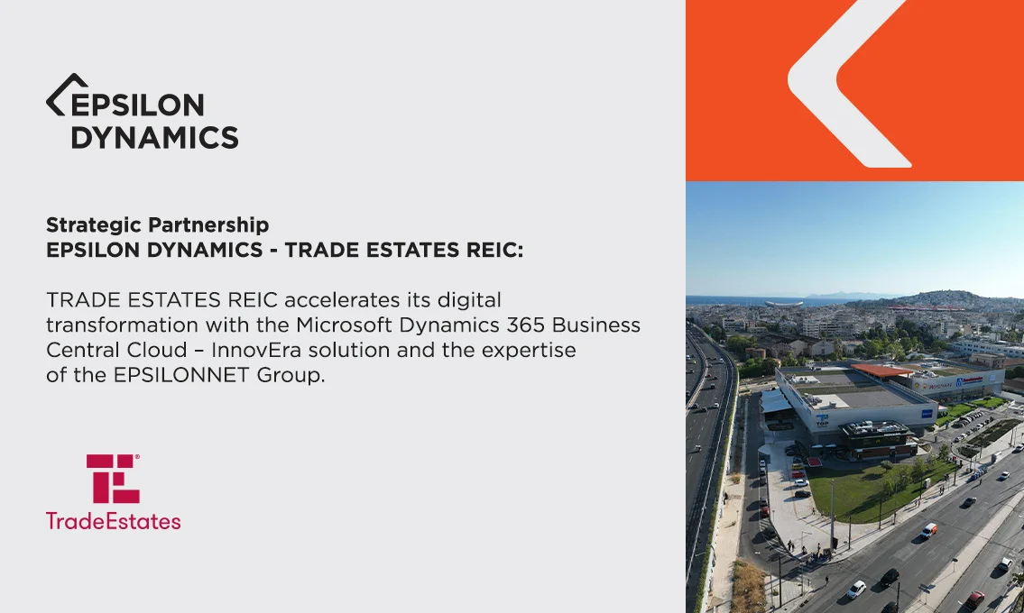 Strategic Partnership between EPSILON DYNAMICS and TRADE ESTATES REIC: TRADE ESTATES accelerates its digital transformation with Microsoft Dynamics 365 Business Central Cloud – InnovEra and the expertise of the EPSILONNET Group